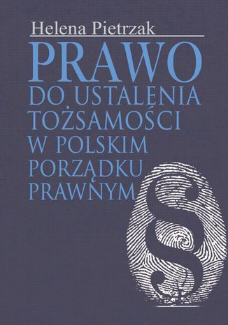 Prawo do ustalenia tożsamości w polskim porządku prawnym Helena Pietrzak - okladka książki