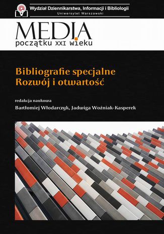 Bibliografie specjalne. Rozwój i otwartość Jadwiga Woźniak-Kasperek, Bartłomiej Włodarczyk - okladka książki