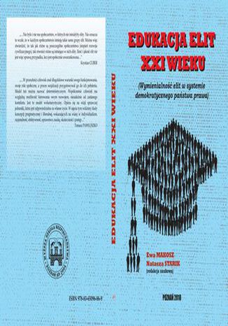 EDUKACJA ELIT XXI WIEKU Współczesne elity wobec wyzwań w świecie ponowoczesnym Natasza Starik, Ewa Makosz - okladka książki