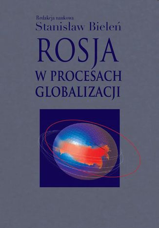 Rosja w procesach globalizacji Stanisław Bieleń - okladka książki