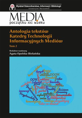 Antologia tekstów Katedry Technologii Informacyjnych Mediów. Tom 2 Agata Opolska-Bielańska - okladka książki