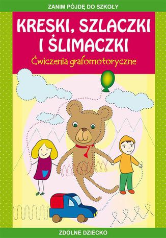 Kreski, szlaczki i ślimaczki. Ćwiczenia grafomotoryczne Beata Guzowska - okladka książki