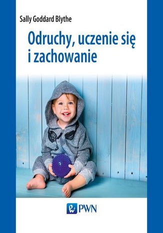 Odruchy, uczenie się i zachowanie Sally Goddard Blythe - okladka książki