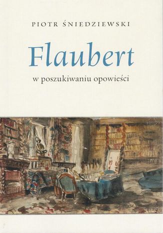 Flaubert Piotr Śniedziewski - okladka książki