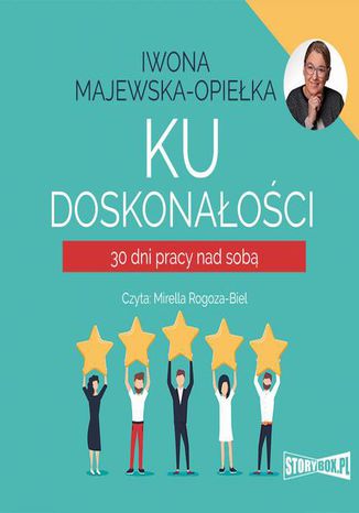 Ku doskonałości. 30 dni pracy nad sobą Iwona Majewska-Opiełka - okladka książki