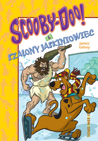 Scooby-Doo! I Szalony jaskiniowiec James Gelsey - okladka książki