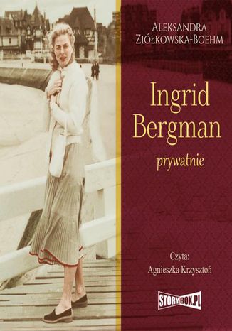 Ingrid Bergman prywatnie Aleksandra Ziółkowska-Boehm - okladka książki