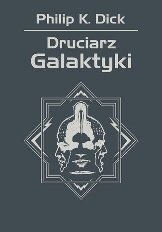 Druciarz Galaktyki Philip K. Dick - okladka książki