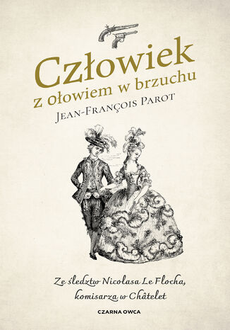 Człowiek z ołowiem w brzuchu. Ze śledztw Nicolasa le Flocha komisarza w Châtelet Jean-François Parot - okladka książki