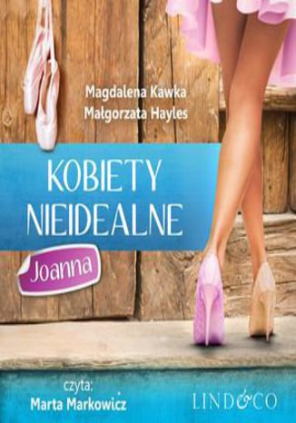 Kobiety nieidealne: Joanna. Tom 3 Magdalena Kawka, Małgorzata  Hayles - okladka książki