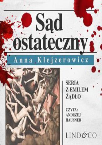 Sąd ostateczny. Seria z Emilem Żądło. Tom 1 Anna Klejzerowicz - okladka książki