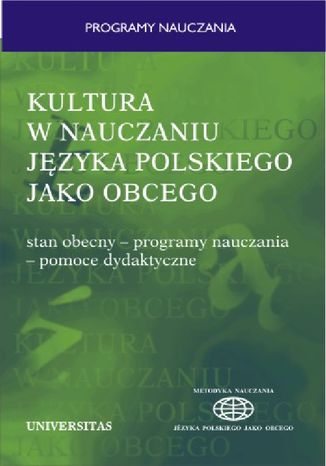 Kultura w nauczaniu języka polskiego jako obcego. Stan obecny - programy nauczania - pomoce dydaktyczne Władysław T. Miodunka - okladka książki