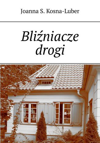 Bliźniacze drogi Joanna Kosna-Luber - okladka książki