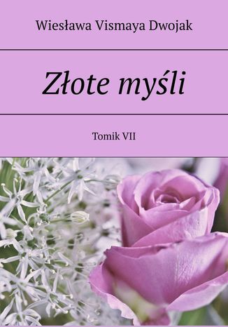 Złote myśli. Tomik VII Wiesława Vismaya Dwojak - okladka książki
