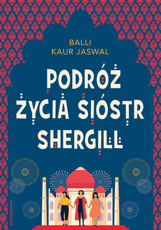 Podróż życia Sióstr Shergill Balli Kaur Jaswal - okladka książki