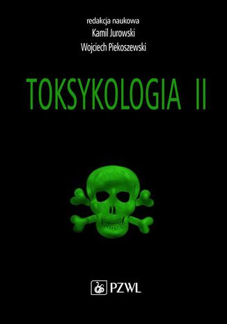 Toksykologia. TOM 2. Toksykologia szczegółowa i stosowana Kamil Jurowski, Wojciech Piekoszewski - okladka książki