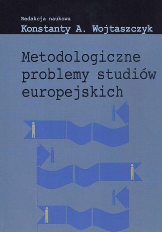 Metodologiczne problemy studiów europejskich Konstanty Adam Wojtaszczyk - okladka książki