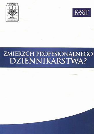 Zmierzch profesjonalnego dziennikarstwa? Janusz W. Adamowski, Anna Jupowicz-Ginalska - okladka książki