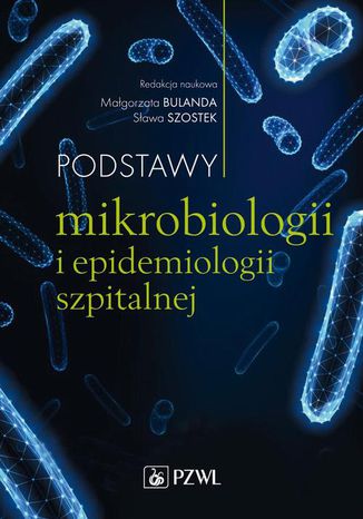 Podstawy mikrobiologii i epidemiologii szpitalnej Małgorzata Bulanda, Sława Szostek - okladka książki