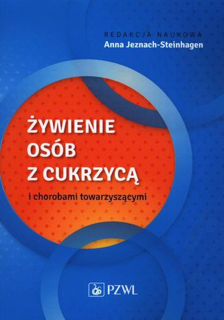 Żywienie osób z cukrzycą i chorobami towarzyszącymi Anna Jeznach-Steinhagen - okladka książki