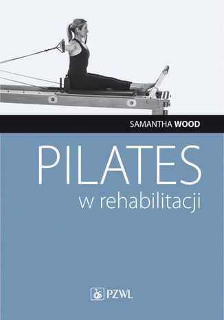 Pilates w rehabilitacji Samantha Wood - okladka książki