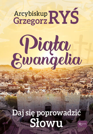 Piąta Ewangelia. Daj się poprowadzić Słowu abp Grzegorz Ryś - okladka książki