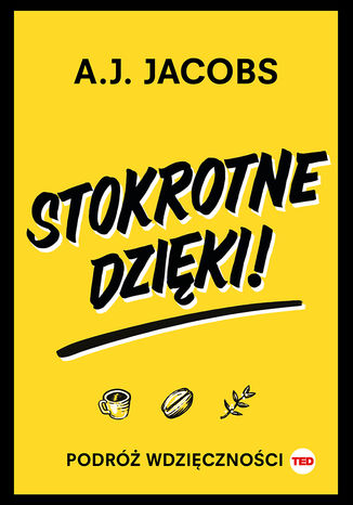 Stokrotne dzięki. Podróż wdzięczności (TED Books) A. J. Jacobs - okladka książki