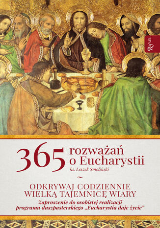 365 rozważań o Eucharystii. Odkrywaj codziennie wielką tajemnicę wiary ks. Leszek Smoliński - okladka książki