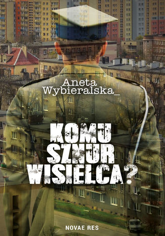 Komu sznur wisielca? Aneta Wybieralska - okladka książki