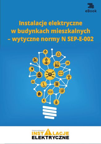 Instalacje elektryczne w budynkach mieszkalnych - wytyczne normy N SEP-E-002 Janusz Strzyżewski - okladka książki