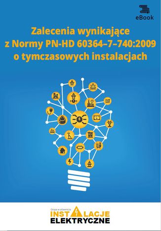 Zalecenia wynikające z normy PN-HD 60364-7-740:2009 o tymczasowych instalacjach Janusz Strzyżewski - okladka książki