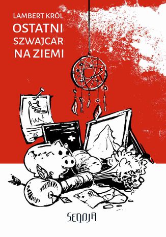 Ostatni Szwajcar na Ziemi Lambert Król - okladka książki