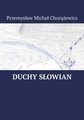 Duchy Słowian Przemysław Chorążewicz - okladka książki
