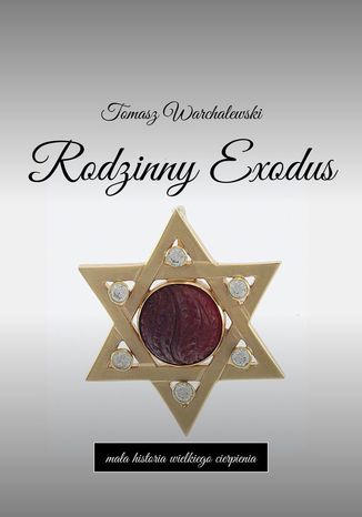 Rodzinny Exodus Tomasz Warchalewski - okladka książki