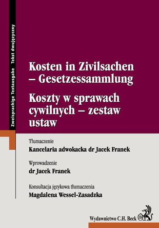 Koszty w sprawach cywilnych - zestaw ustaw Kosten in Zivilsachen - Gesetzessammlung Jacek Franek, Magdalena Wessel-Zasadzka - okladka książki