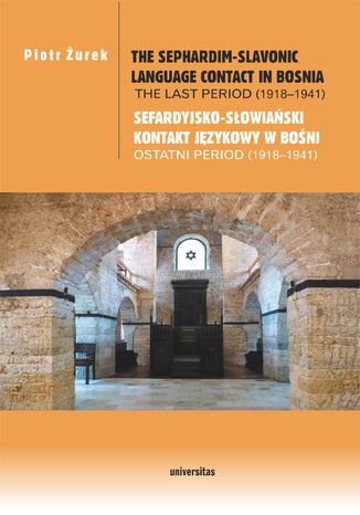 The Sephardim-Slavonic language contact in Bosnia. The last period (1918-1941) / Sefardyjsko-słowiański kontakt językowy w Bośni. Ostatni period (1918-1941) Piotr Żurek - okladka książki