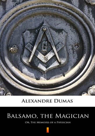 Balsamo, the Magician. Or, The Memoirs of a Physician Alexandre Dumas - okladka książki