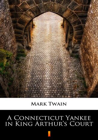 A Connecticut Yankee in King Arthurs Court Mark Twain - okladka książki