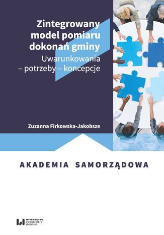 Zintegrowany model pomiaru dokonań gminy. Uwarunkowania - potrzeby - koncepcje Zuzanna Firkowska-Jakobsze - okladka książki