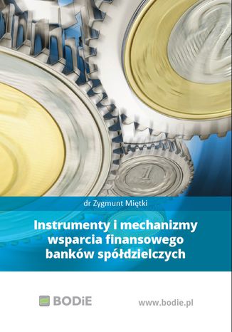 Instrumenty i mechanizmy wsparcia finansowego banków spółdzielczych dr Zygmunt Miętki - okladka książki
