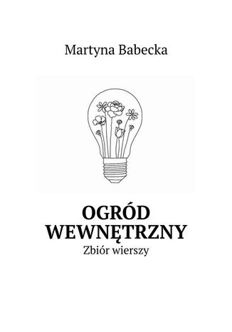 Ogród wewnętrzny Martyna Babecka - okladka książki