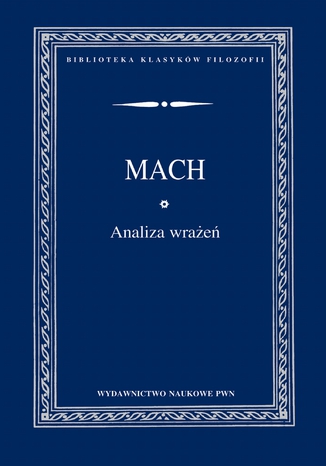 Analiza wrażeń i stosunek sfery fizycznej do psychicznej Ernst Mach - okladka książki