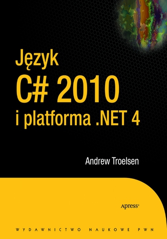 Język C# 2010 i platforma .NET 4.0 Andrew Troelsen - okladka książki