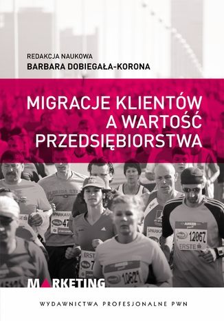 Migracje klientów a wartość przedsiębiorstwa Barbara Dobiegała-Korona - okladka książki