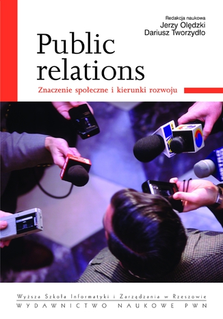 Public relations. Znaczenie społeczne i kierunki rozwoju Dariusz Tworzydło, Jerzy Olędzki - okladka książki