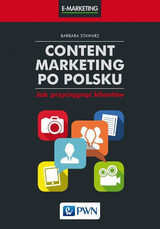 Content marketing po polsku. Jak przyciągnąć klientów Barbara Stawarz - okladka książki