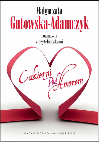 Małgorzata Gutowska-Adamczyk rozmawia z czytelniczkami Cukierni pod Amorem Małgorzata Gutowska-Adamczyk - okladka książki
