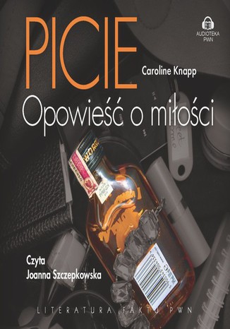 Picie Opowieść o miłości Caroline Knapp - okladka książki