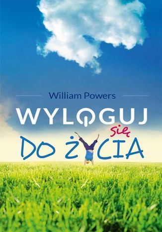 Wyloguj się do życia William Powers - okladka książki