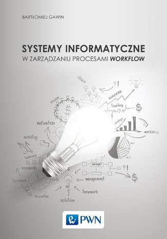 Systemy informatyczne w zarządzaniu procesami Workflow Bartłomiej Gawin - okladka książki